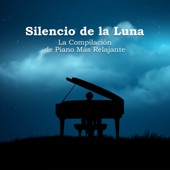 Silencio de la Luna: La Compilación de Piano Más Relajante artwork