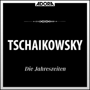 Tchaikovsky: Die Jahreszeiten, Op. 37a - Doumka, Op. 59 - Chanson Triste, Op. 40 Nr. 2