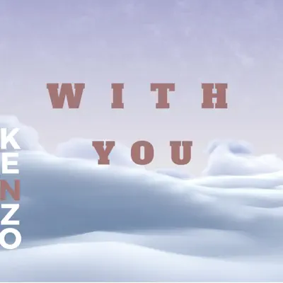 Listen to With You - Single by Kenzo