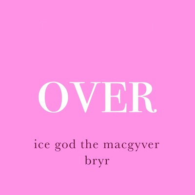 Over (feat. BRYR) - Single