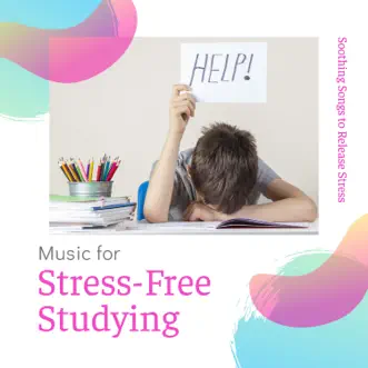 Music for Stress-Free Studying - Soothing Songs to Release Stress Before Exams by Sally Dech album reviews, ratings, credits