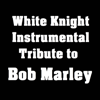 Could You Be Loved - White Knight Instrumental