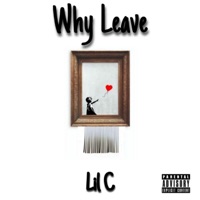 Why Leave - Single - Lil C
