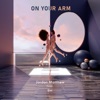 On Your Arm - Single (feat. EM) - Single