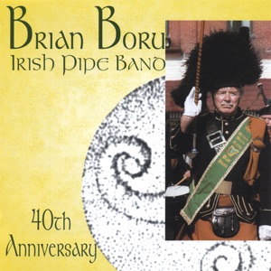 Brian Boru Irish Pipe Band 40th Anniversary