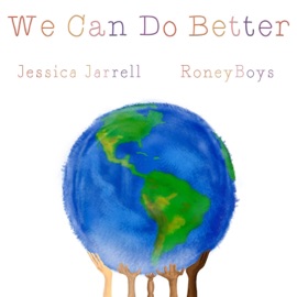We Can Do Better (feat. RoneyBoys) Jessica Jarrell