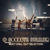 # Goodbye Summer: Best Chill Out Selection - Ibiza Beach Bar Party, Lounge Erotic Hotel
