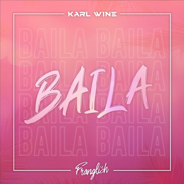 Baila (feat. Franglish) - Single - Karl Wine