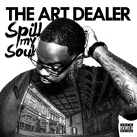 Spill My Soul - Single - The Art Dealer