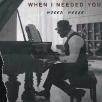 When I Needed You - Single - Woren Webbe