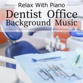 Relax with Piano - Dentist Office Background Music artwork