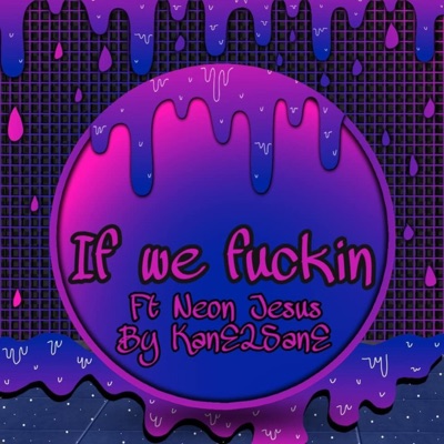 if we Fuckin' (feat. Neon Jesus) - Single