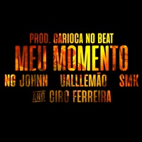 Meu Momento - Single - Ng Johnn, uAlllemão, SMK, Ciro Ferreira & Cariocanubeat