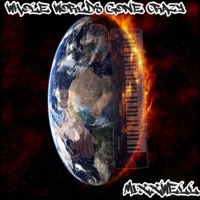 Whole Worlds Gone Crazy - Single - Mixxwell