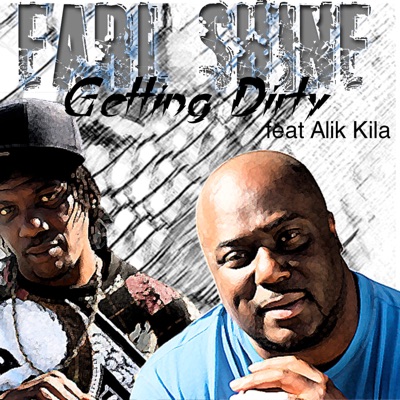 Getting Dirty (feat. Earl Shine & Alik Kila) - Single