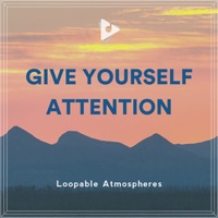 Give Yourself Attention - Loopable Atmospheres & Zen Life Relax