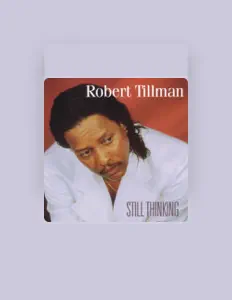 Robert Tillman을(를) 듣고, 뮤직 비디오를 보고, 약력을 읽고, 투어 일정 등을 확인하세요!