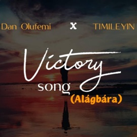 Victory Song (Alagbara) [feat. Timileyin] (feat. Timilehin) Dan Olufemi