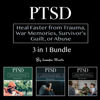 PTSD: 3 in 1 Bundle: Heal Faster from Trauma, War Memories, Survivor’s Guilt, or Abuse (Unabridged) - Jennifer Wartz