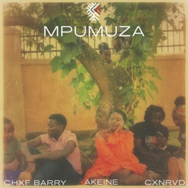 Mpumuza (feat. Cxnrvd & Chef Barry) Akeine