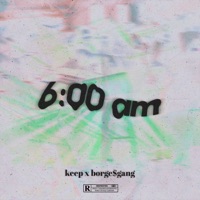 6:00 A. M (feat. Borge$Gang) - Single - Keep