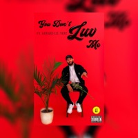 You Don't Luv Me (feat. Gerard Lil Vert) - Single - VR