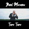 Tare Tare - Dani Mocanu