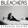 Strange Desire - Bleachers