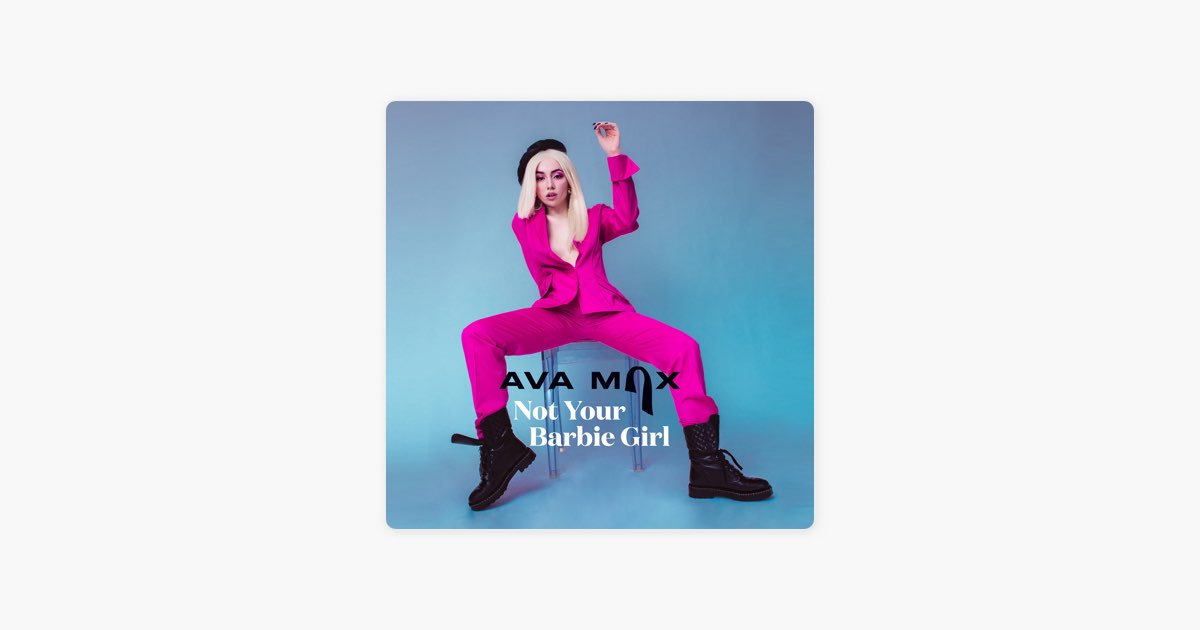 Not Your Barbie Girl by Ava Max — Song on Apple Music