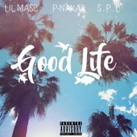 Good Life (feat. P-Naka & S.P.L) - Single - Lil Mase