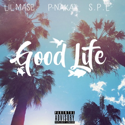 Good Life (feat. P-Naka & S.P.L) - Single