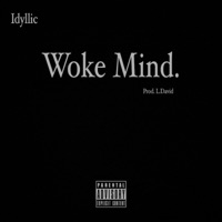 Woke Mind. - Single - Idyllic