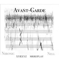 Avant Garde (feat. Mrreplay, Nell & Xyrxyz) - Single - Nironic