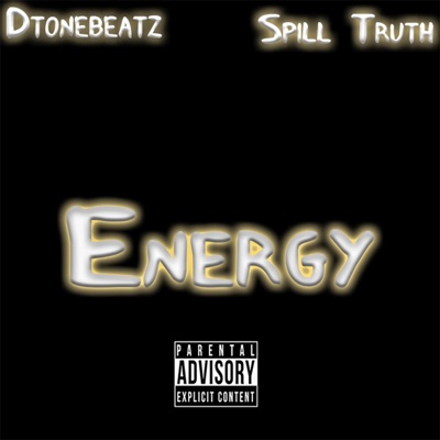 Energy (feat. Spill Truth) - Single