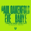 Paul Oakenfold, Eve & Baby E