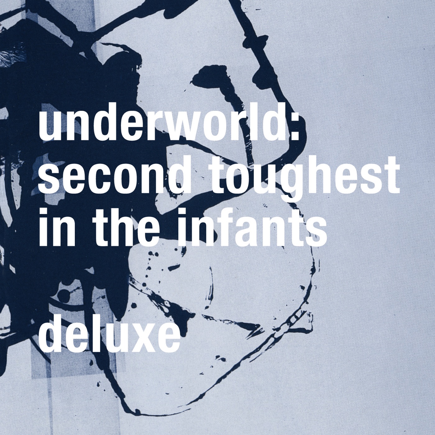 Second Toughest In The Infants (Deluxe / Remastered) by Underworld