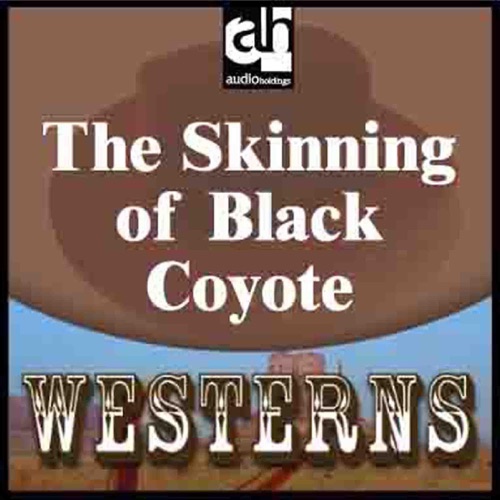 The Skinning of Black Coyote (Unabridged) cover