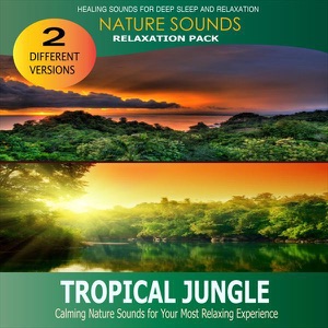 Tropical Jungle: Relaxation Pack (Nature Sounds) - Single