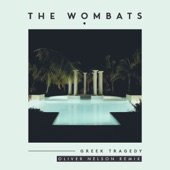 Greek Tragedy (Oliver Nelson Remix) by The Wombats