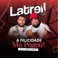 A Felicidade Me Pegou (feat. João Lucas) - Single - Latrell Brito