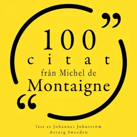 100 citat från Michel de Montaigne: Samling 100 Citat