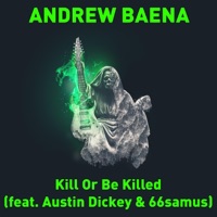 Kill Or Be Killed (feat. Austin Dickey & 66Samus) - Single - Andrew Baena