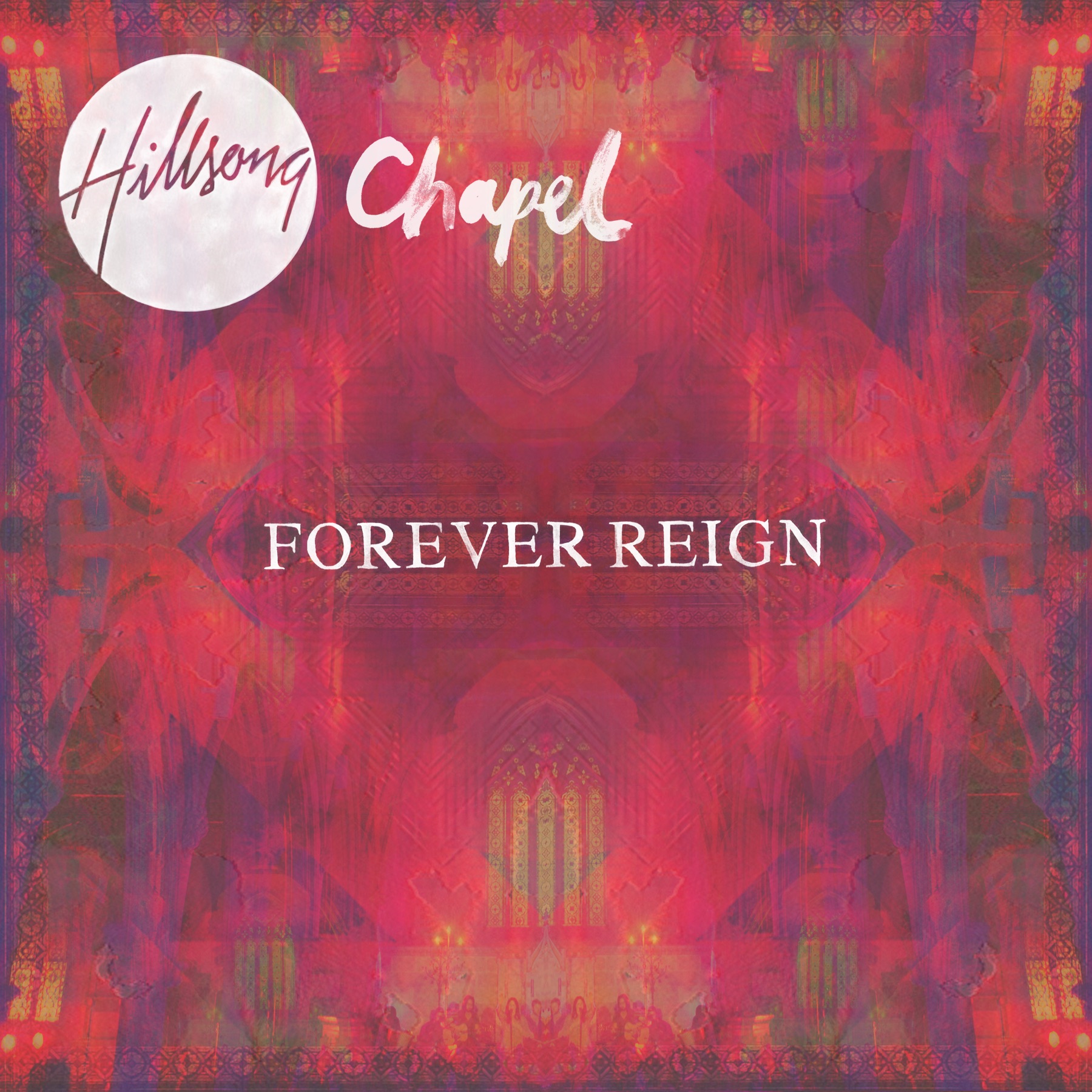 Forever Reign (Hillsong Chapel) [Live]