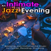 An Intimate Jazz Evening: Relaxing Jazz Instrumental Music for Dinner, Reading, Studying artwork