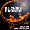 War of the Worlds (Extended Version) - DJ Chris Parker lyrics