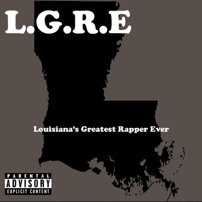 L.G.R.E (Louisiana's Greatest Rapper Ever)