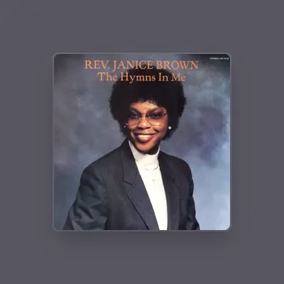 Listen to Rev. Janice Brown, watch music videos, read bio, see tour dates & more!