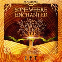 Somewhere Enchanted (Remastered) - EP - J.F.T.