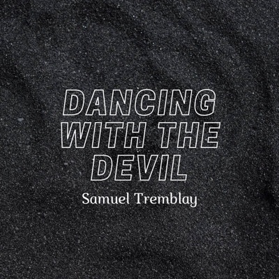Samuel Tremblay - Dancing with the Devil