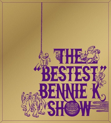 THE "BESTEST" BENNIE K SHOW